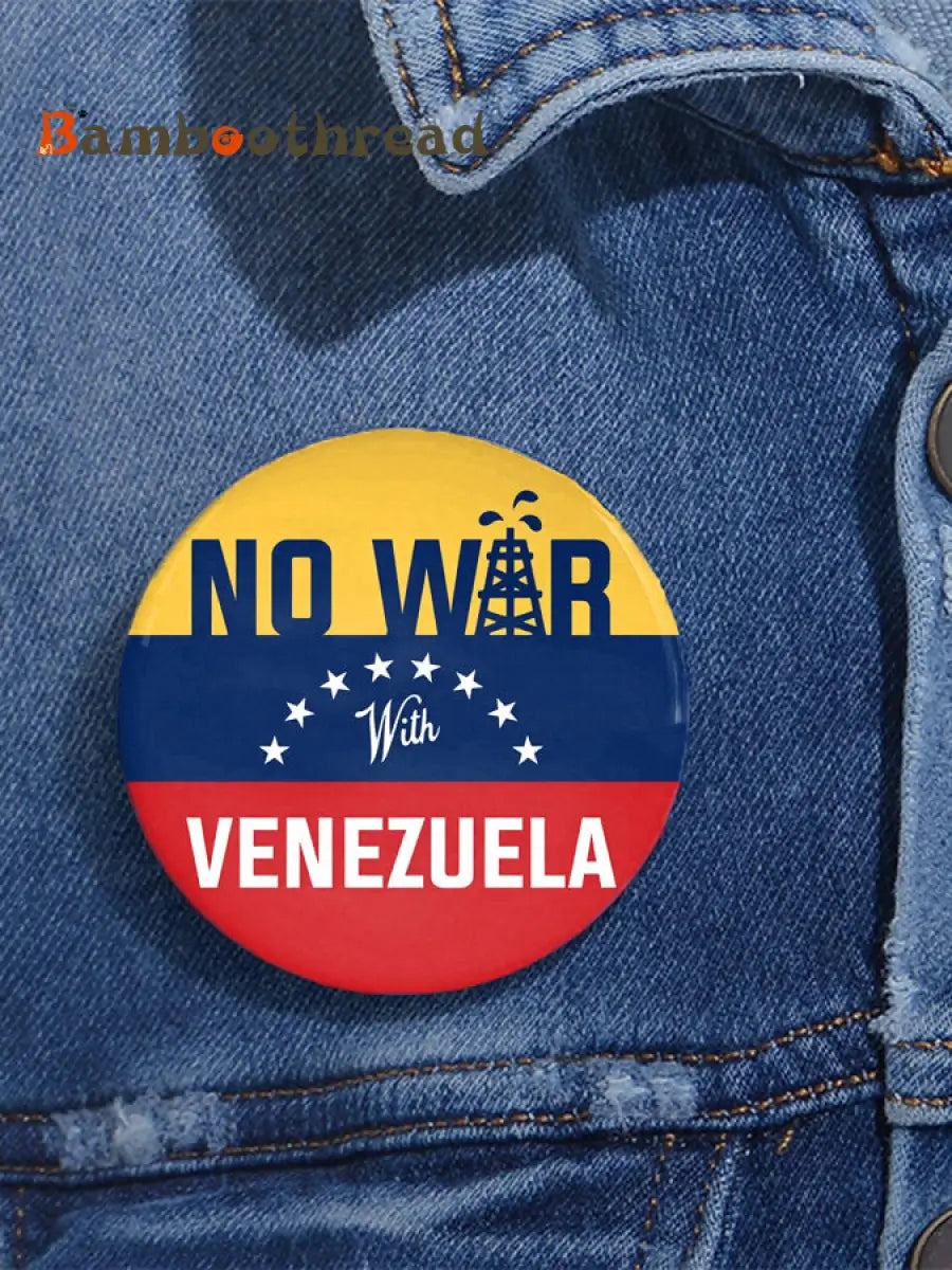 No War With Venezuela Brooches As picture / ONE