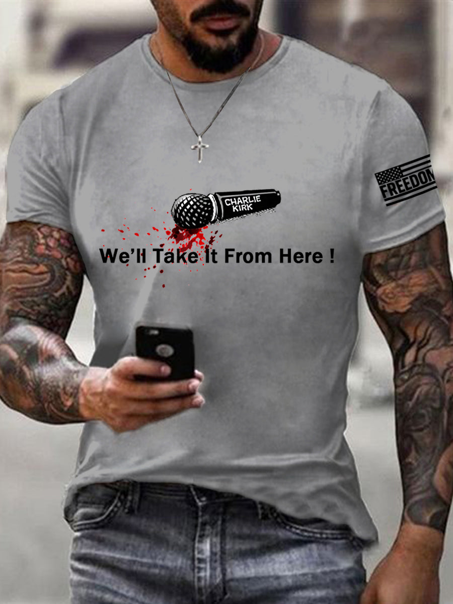 Men's We‘ll Take It From Here! We Are All Charlie Kirk Now! R.I.P Charlie Kirk Tee