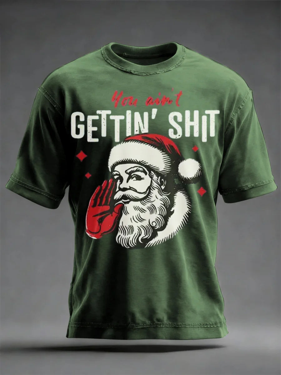 Men's Funny Christmas Santa Claus You Ain't Getting Shit Print Casual T-shirt