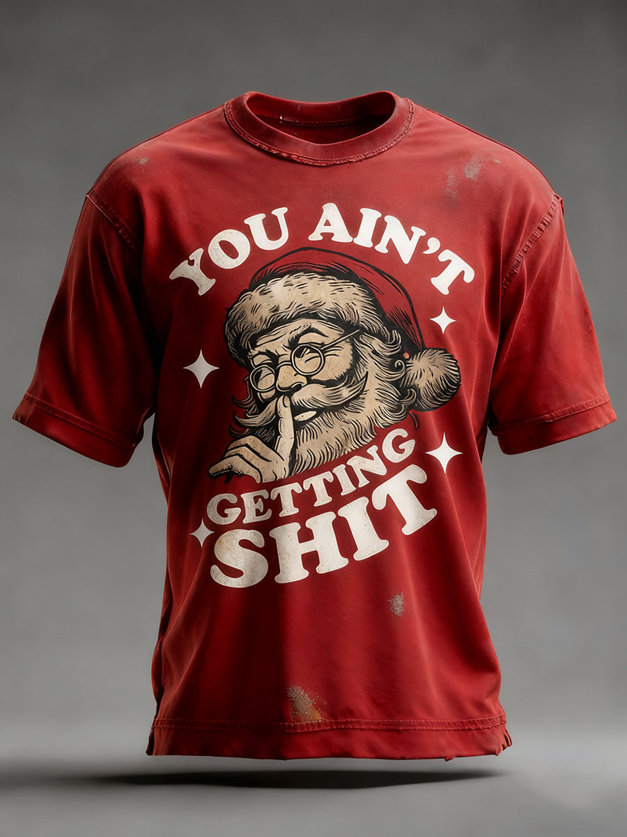 Men's Funny Christmas Santa Claus You Ain't Getting Shit Art Print Casual T-shirt