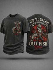 Men's Funny Fishing Fisherman Too Old To Fight Too Slow To Run But I Can Still Out Fish Print Casual Tee