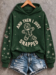Women's Funny Christmas Gingerbread Man Art And Then I Just Snapped Hoodie