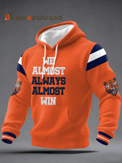 Men’s We Almost Always Almost Win Football Fans Gameday Casual Waffle Hoodie Orange / S