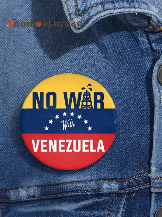 No War With Venezuela Brooches As picture / ONE