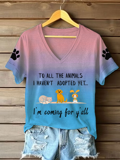 Women's to all the animals I haven't adopted yet, I'm coming for y'all V-neck T-shirts