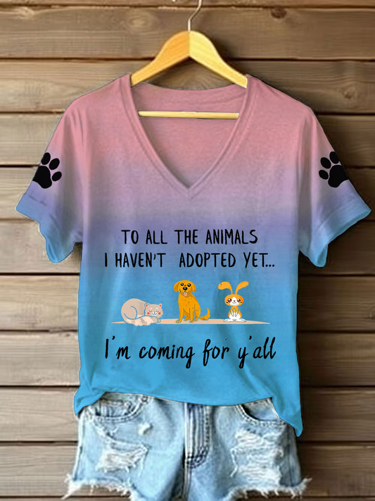 Women's to all the animals I haven't adopted yet, I'm coming for y'all V-neck T-shirts