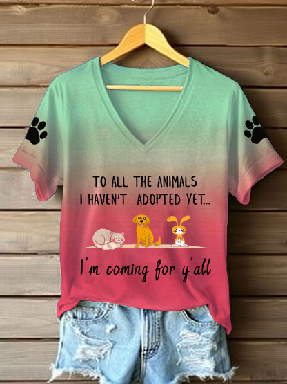 Women's to all the animals I haven't adopted yet, I'm coming for y'all V-neck T-shirts