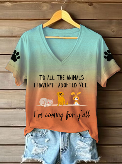 Women's to all the animals I haven't adopted yet, I'm coming for y'all V-neck T-shirts