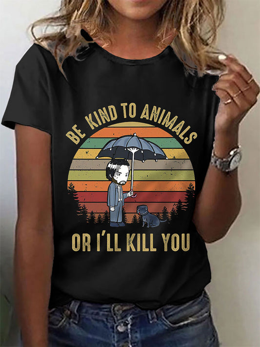 Women's be kind to animals or I'll kill you casual t-shirts