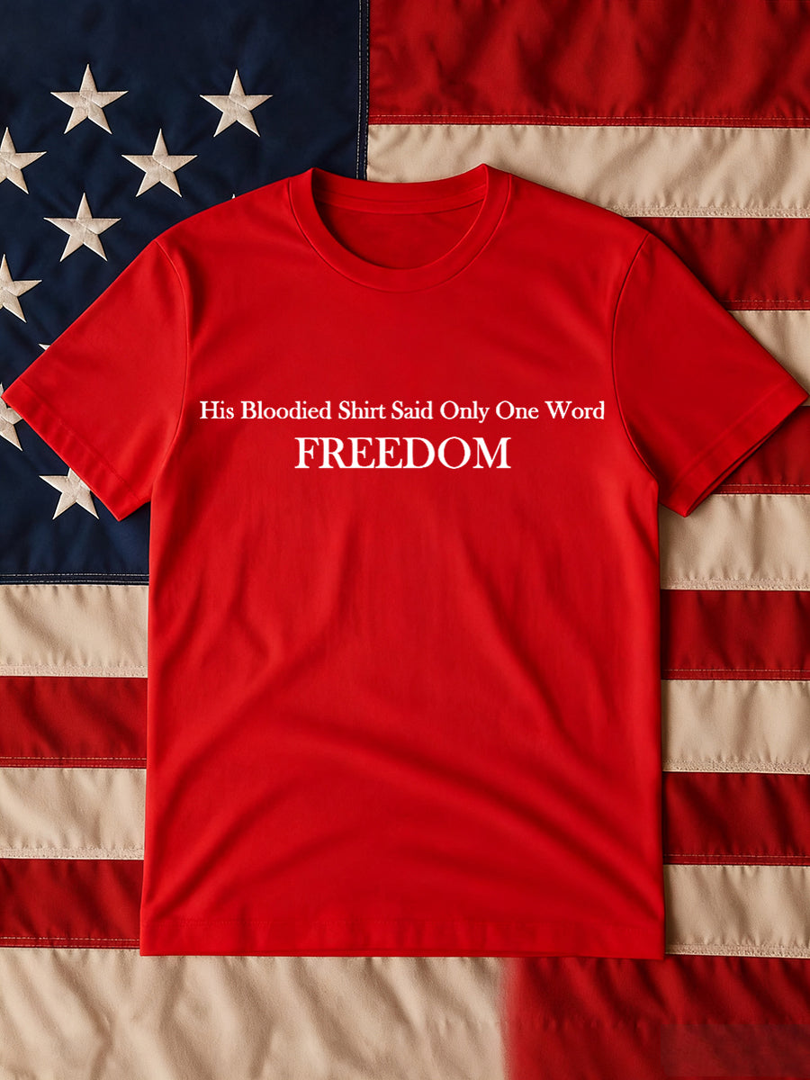 Men's His Blooded Shirt Said One Word Freedom Print T-shirt