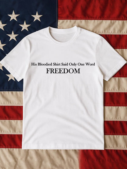 Men's His Blooded Shirt Said One Word Freedom Print T-shirt
