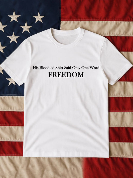 Men's His Blooded Shirt Said One Word Freedom Print T-shirt