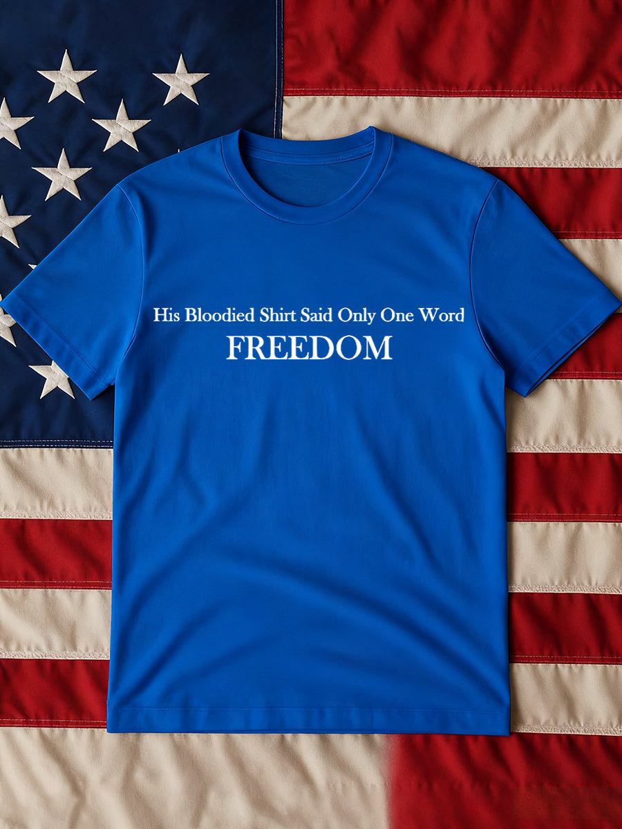 Men's His Blooded Shirt Said One Word Freedom Print T-shirt