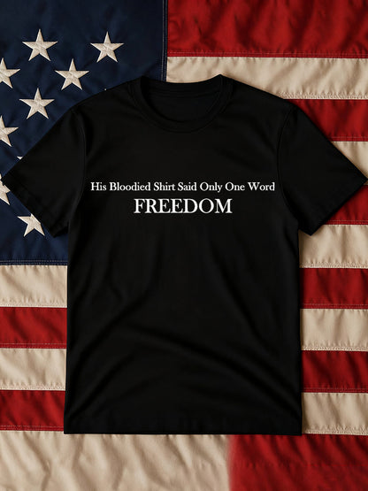 Men's His Blooded Shirt Said One Word Freedom Print T-shirt