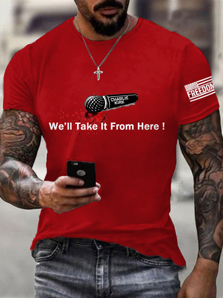 Men's We‘ll Take It From Here! We Are All Charlie Kirk Now! R.I.P Charlie Kirk Tee