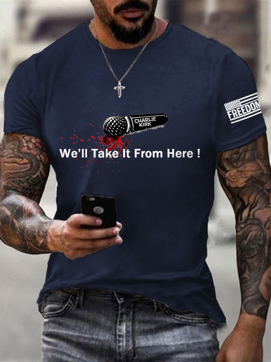 Men's We‘ll Take It From Here! We Are All Charlie Kirk Now! R.I.P Charlie Kirk Tee
