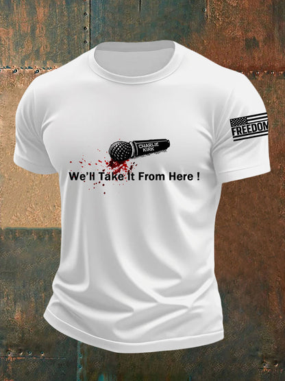 Men's We‘ll Take It From Here! We Are All Charlie Kirk Now! R.I.P Charlie Kirk Tee