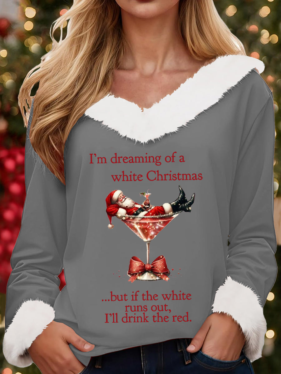 Women’s I’m Dreaming Of A White Christmas But if the White runs out I‘ll drink the red Fur collar top Gray / S