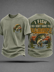 Men's Funny Fishing I Fish So I Don’t Have To Talk To People Print Casual Tee