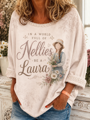 Women's In A World Full Of Nellies Be A Laura Printed Sweatshirt
