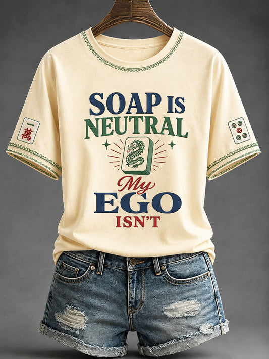 Women's"Soap Is Neutral My Ego Isn't" Mahjong Casual T-shirt