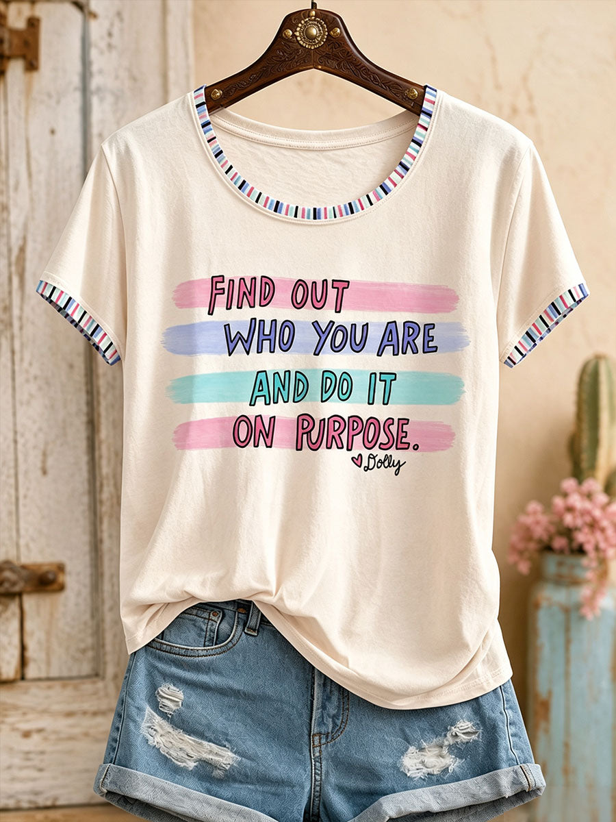Women's "Find out who you are and do it on purpose" T-shirts
