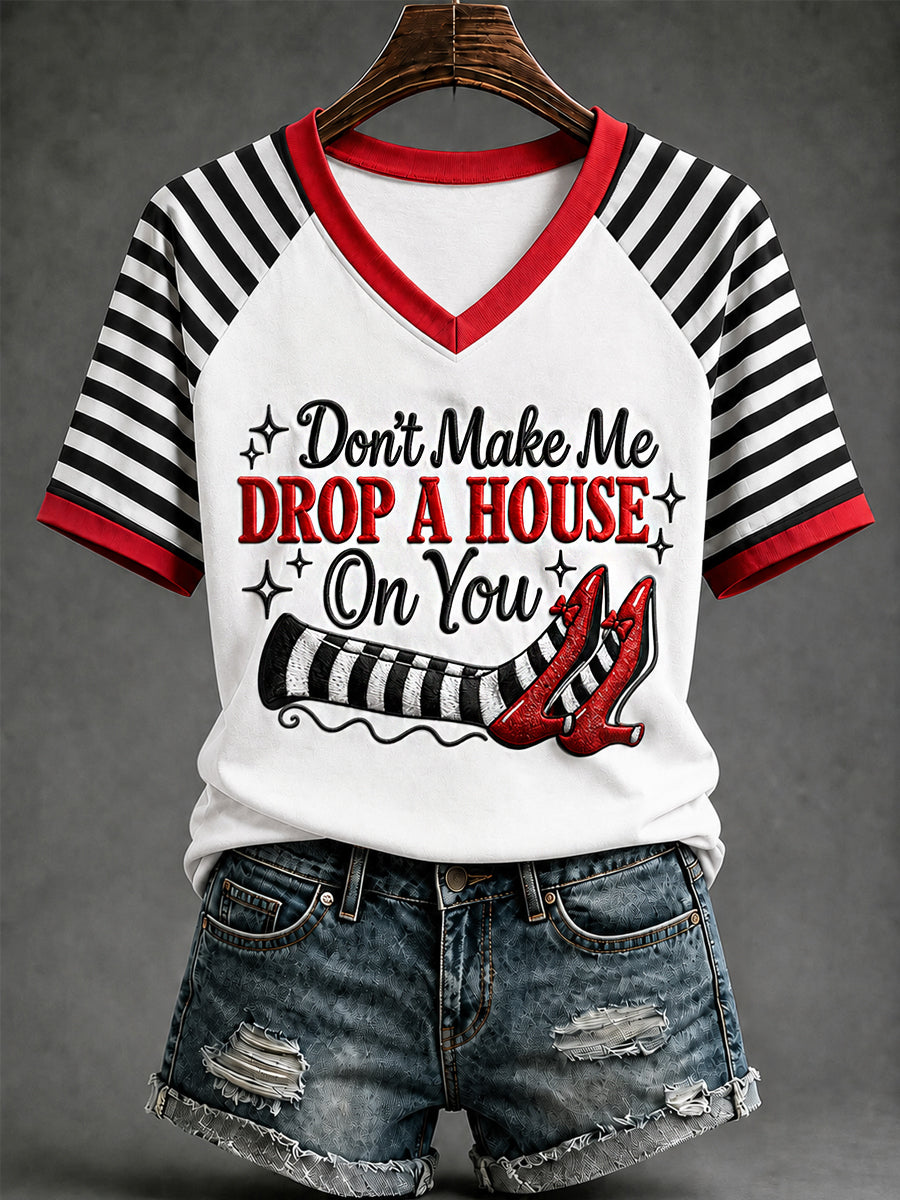 Women's Halloween Don't Make Me Drop A House On You Print Casual V-Neck Tee