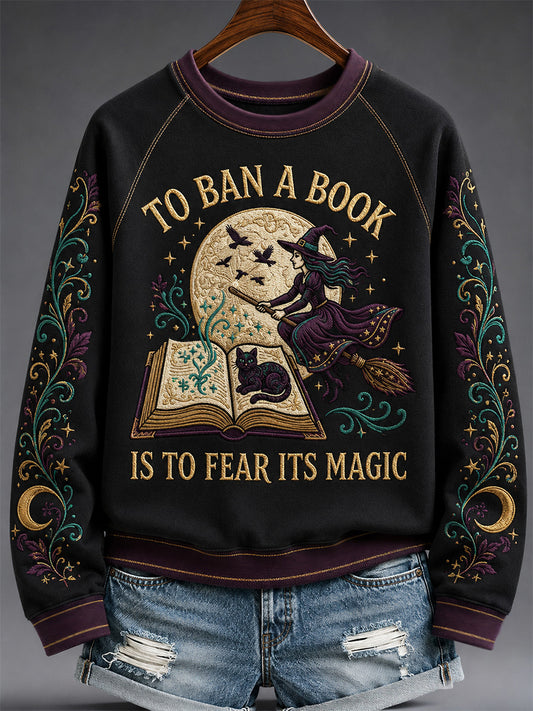 Women's Funny Halloween To Ban A Book Is To Fear Its Magic Print Casual Sweatshirt
