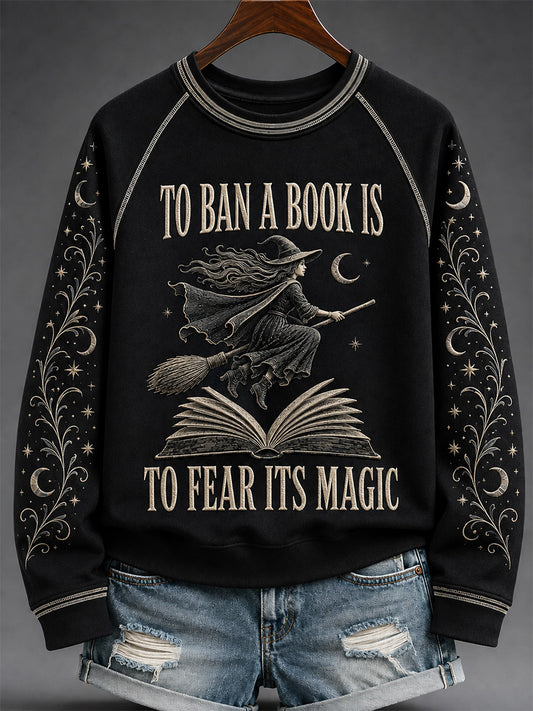 Women's Funny Halloween To Ban A Book Is To Fear Its Magic Print Casual Sweatshirt