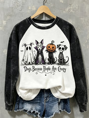 Women's Dogs Because People Are Creepy Halloween Dogs Print raglan sleeve sweatshirt