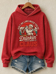 Women's Funny Christmas Ain’t No Laws When You‘re Drinkin’ With Claus Print Casual Hoodie