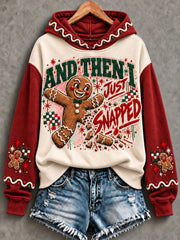 Women's Funny Christmas Gingerbread Man Art And Then I Just Snapped Hoodie