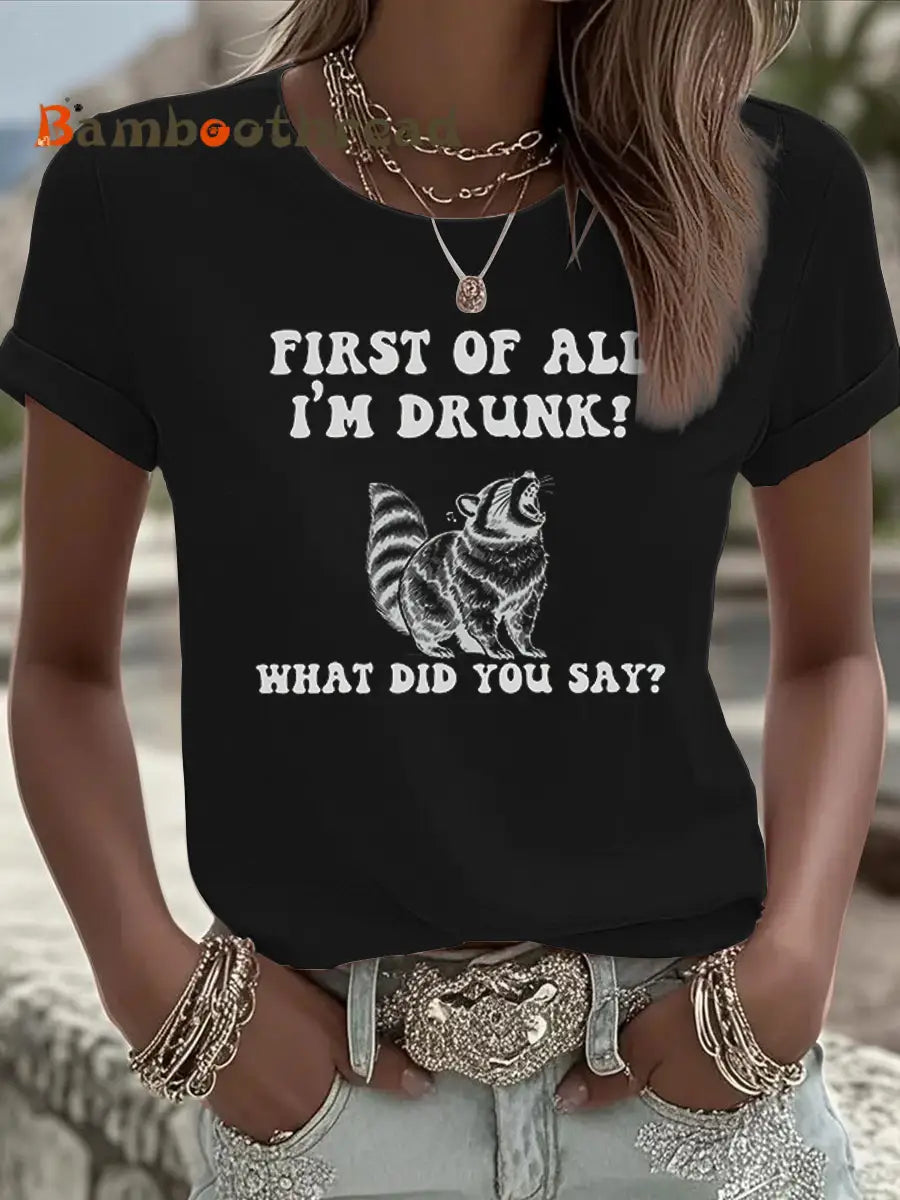 Women’s Funny Raccoon First of All I’m Drunk Iron On Short Sleeve T-Shirt Black / S