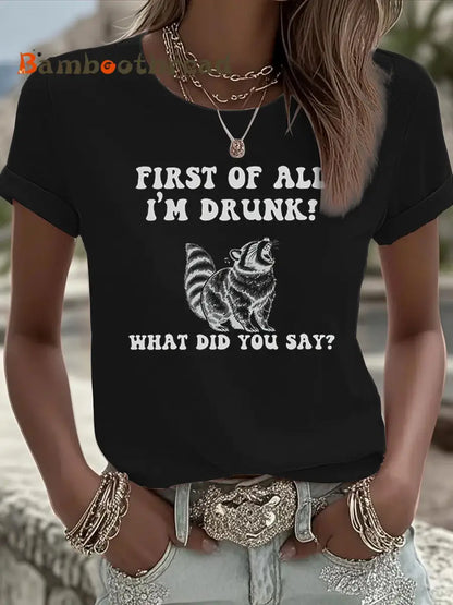 Women’s Funny Raccoon First of All I’m Drunk Iron On Short Sleeve T-Shirt Black / S