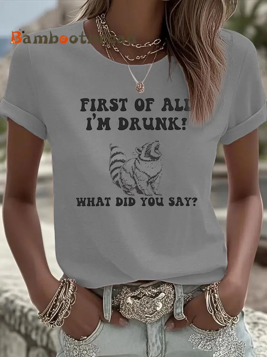 Women’s Funny Raccoon First of All I’m Drunk Iron On Short Sleeve T-Shirt Light Gray / S