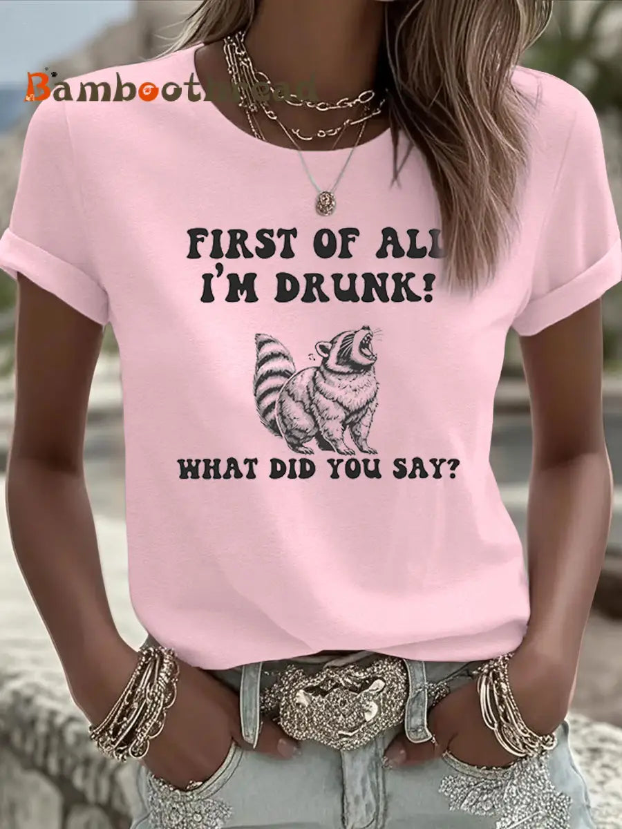 Women’s Funny Raccoon First of All I’m Drunk Iron On Short Sleeve T-Shirt Light Pink / S