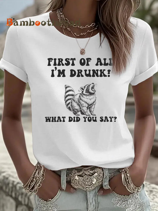 Women’s Funny Raccoon First of All I’m Drunk Iron On Short Sleeve T-Shirt White / S