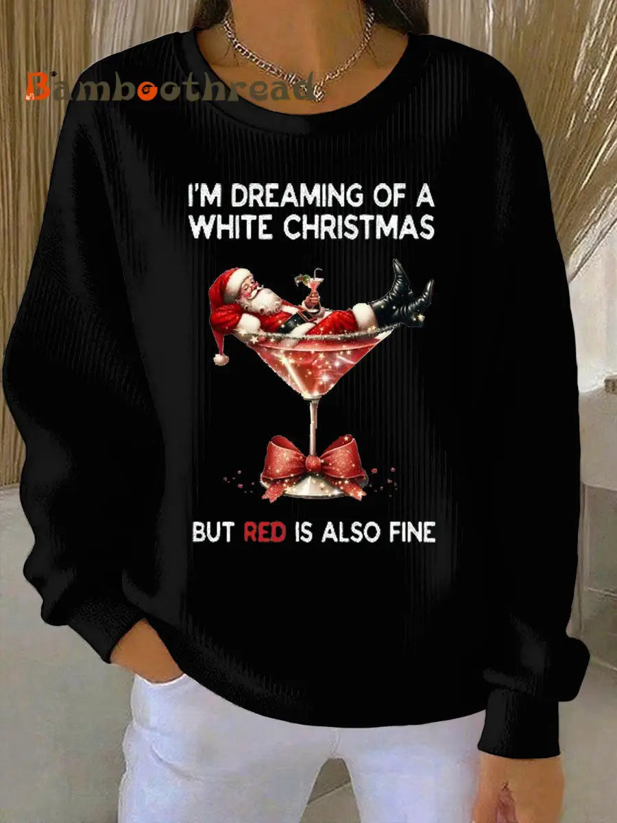 Women’s I’m Dreaming Of A White Christmas But Red Is Also Fine Ribbed Round-Neck Sweatshirt Black / S