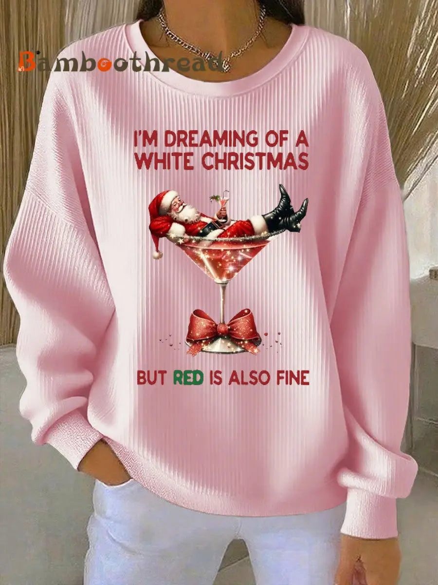 Women’s I’m Dreaming Of A White Christmas But Red Is Also Fine Ribbed Round-Neck Sweatshirt Pink / S