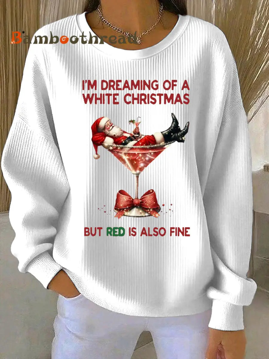 Women’s I’m Dreaming Of A White Christmas But Red Is Also Fine Ribbed Round-Neck Sweatshirt White / S
